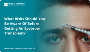 What Risks Should You Be Aware of Before Getting an Eyebrow Transplant?