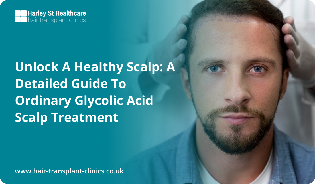 Unlock A Healthy Scalp: A Detailed Guide to Ordinary Glycolic Acid Scalp Treatment