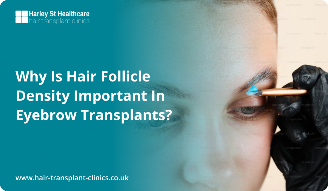 Why is Hair Follicle Density Important in Eyebrow Transplants?