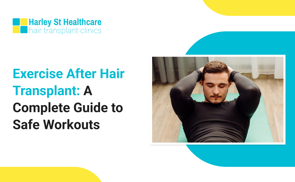 Exercise After Hair Transplant: A Complete Guide to Safe Workouts